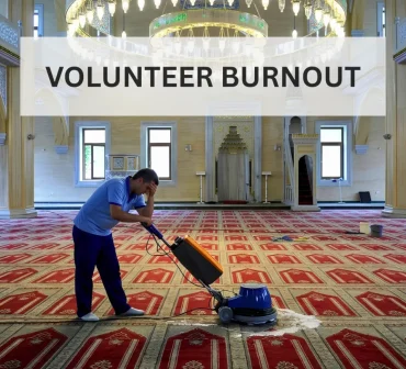 mosque volunteer burnout! 7 signs described by Mission Managers