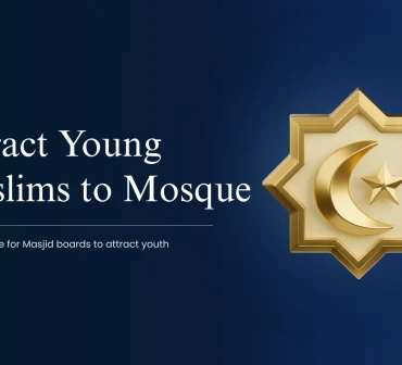 how to attract youth to the mosque in the US - an effective guide for board members to attract youth to mosques by Mission Managers